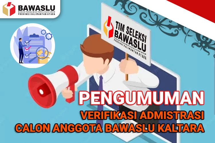 Pengumuman Hasil Seleksi Berkas Administrasi Calon Anggota Bawaslu Kalimantan Utara Periode 2023-2028