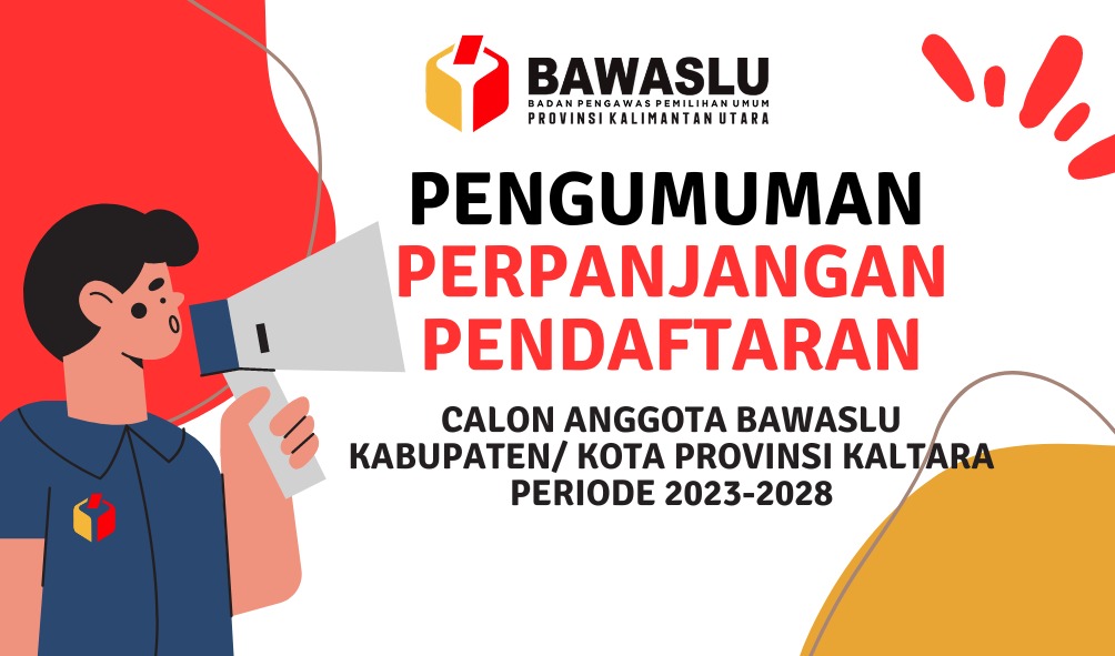 PENGUMUMAN PERPANJANGAN PENDAFTARAN CALON ANGGOTA BAWASLU KABUPATEN/KOTA PROVINSI KALIMANTAN UTARA MASA JABATAN 2023-2028
