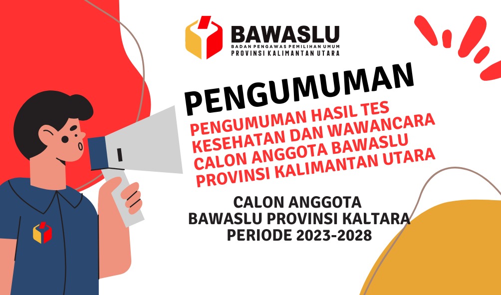 PENGUMUMAN HASIL TES KESEHATAN DAN WAWANCARA CALON ANGGOTA BAWASLU PROVINSI KALIMANTAN UTARA