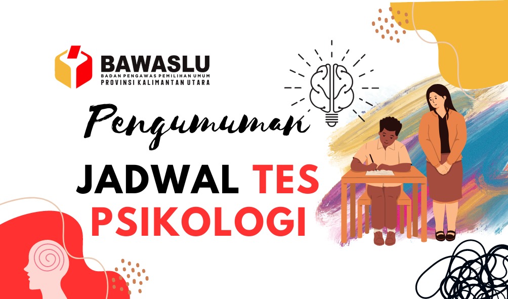 Terkini !!! Pengumuman Jadwal Tes Psikologi Bakal Calon Anggota Bawaslu Kabupaten/Kota Provinsi Kaltara Periode 2023 â€“ 2028.
