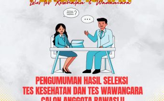 PENGUMUMAN HASIL TES KESEHATAN DAN WAWANCARA CALON ANGGOTA BAWASLU PROVINSI PROVINSI KALIMANTAN UTARA  MASA JABATAN 2025 â€“ 2030